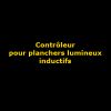 Unité Contrôleur pour planchers lumineux inductifs