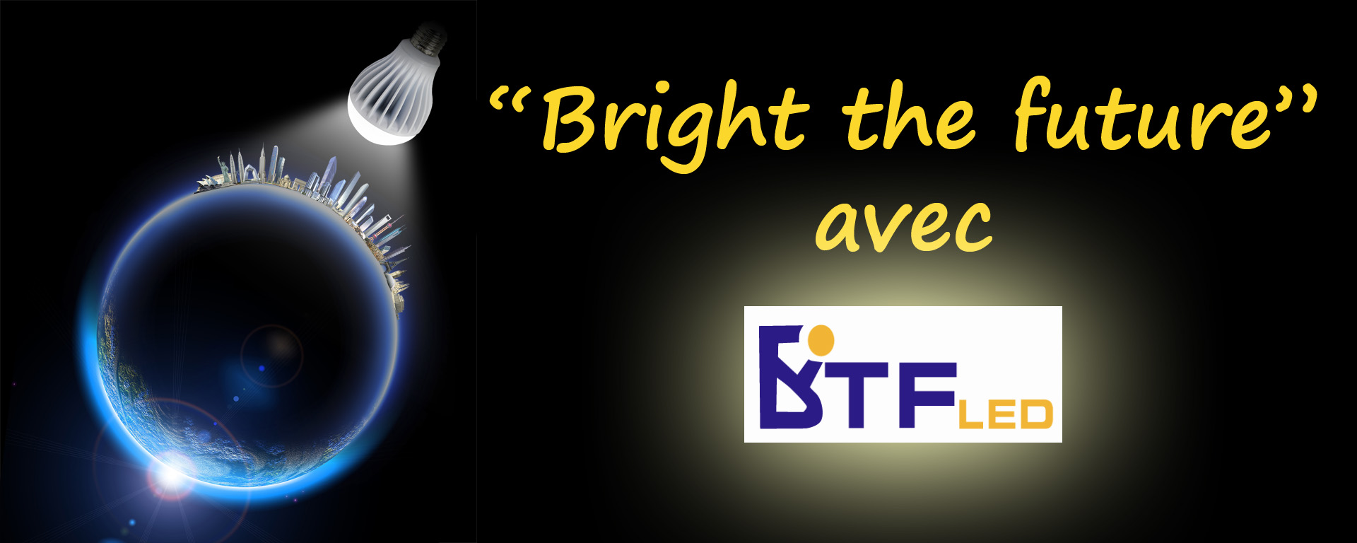 BTF-led, La lumière du futur pour notre planète